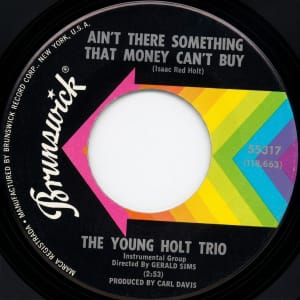 The Young Holt Trio – Ain’t There Something Money Can’t Buy?